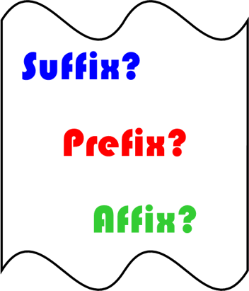 Suffix? Prefix? Affix?