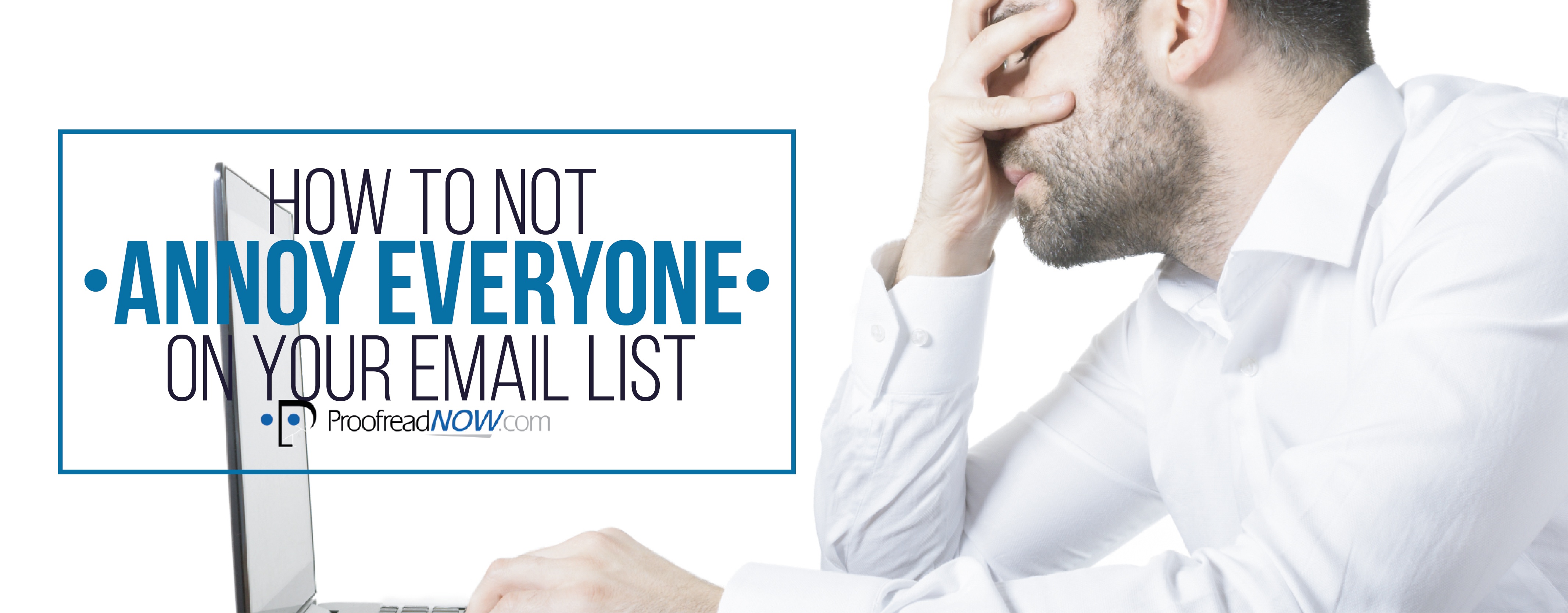 How To Not Annoy Everyone on Your Email List